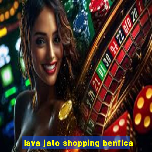 lava jato shopping benfica